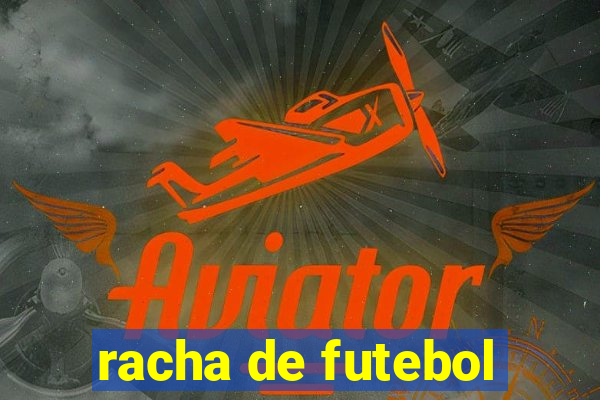 racha de futebol